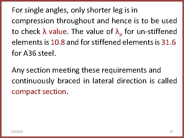 For single angles, only shorter leg is in compression throughout and hence is to
