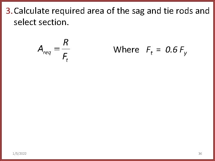 3. Calculate required area of the sag and tie rods and select section. Where