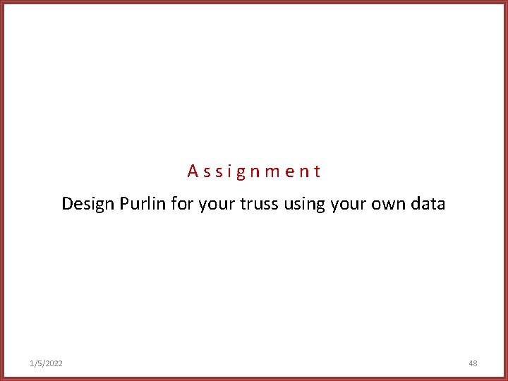 Assignment Design Purlin for your truss using your own data 1/5/2022 48 