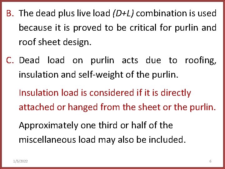 B. The dead plus live load (D+L) combination is used because it is proved