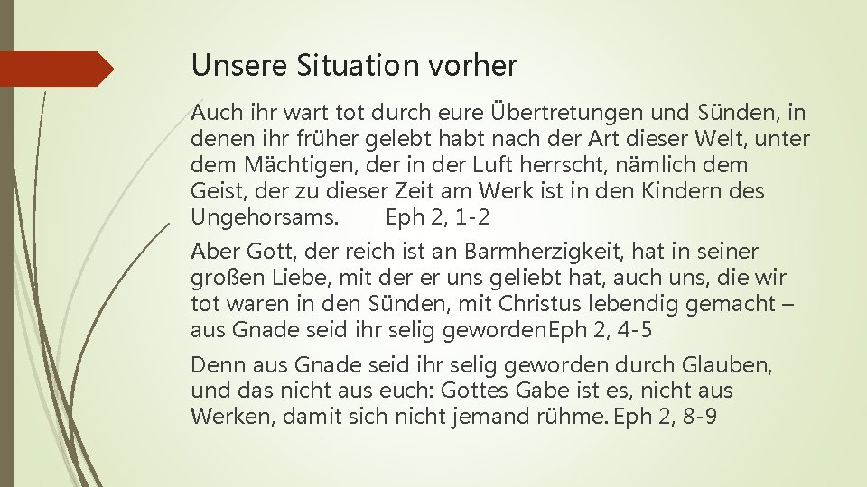 Unsere Situation vorher Auch ihr wart tot durch eure Übertretungen und Sünden, in denen