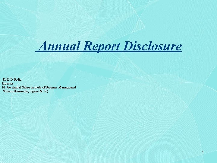 Annual Report Disclosure Dr D D Bedia Director Pt. Jawaharlal Nehru Institute of Business