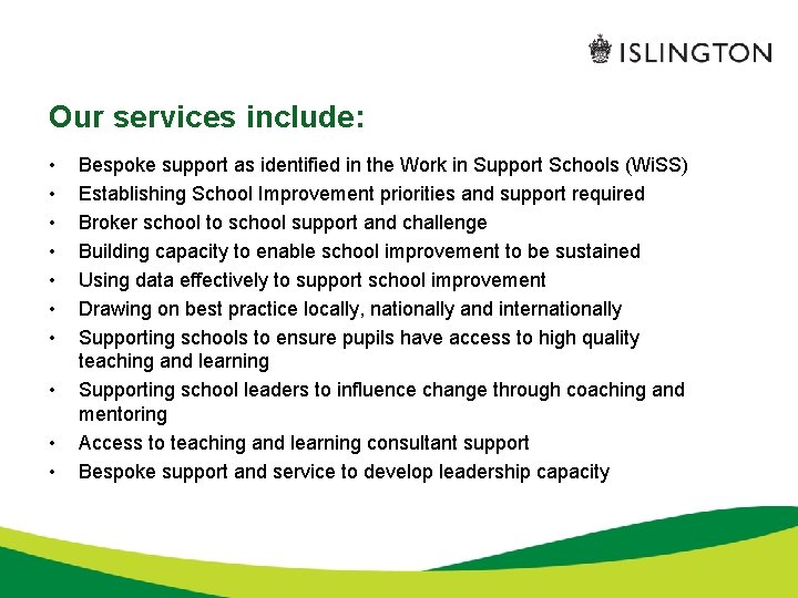 Our services include: • • • Bespoke support as identified in the Work in