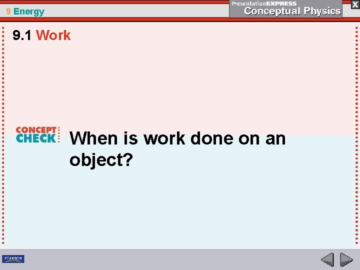 9 Energy 9. 1 Work When is work done on an object? 