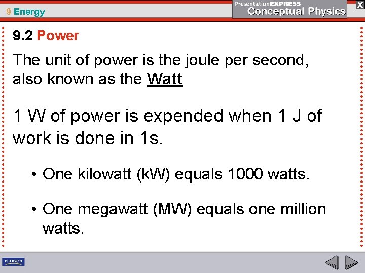 9 Energy 9. 2 Power The unit of power is the joule per second,