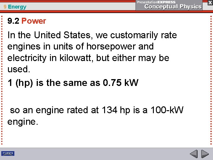 9 Energy 9. 2 Power In the United States, we customarily rate engines in