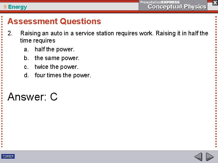 9 Energy Assessment Questions 2. Raising an auto in a service station requires work.