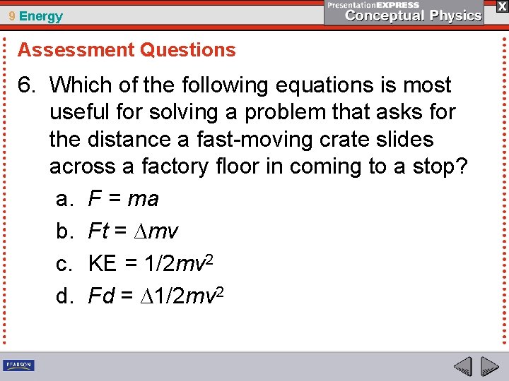 9 Energy Assessment Questions 6. Which of the following equations is most useful for