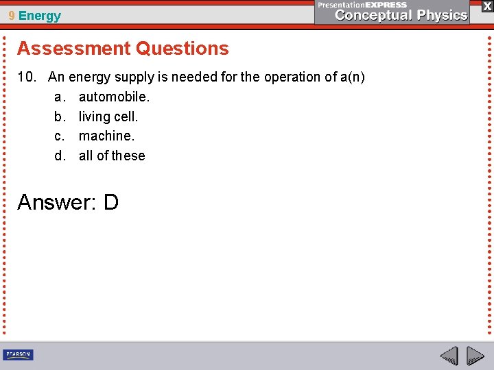 9 Energy Assessment Questions 10. An energy supply is needed for the operation of