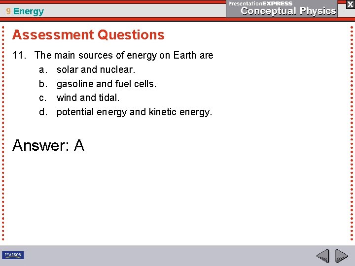 9 Energy Assessment Questions 11. The main sources of energy on Earth are a.