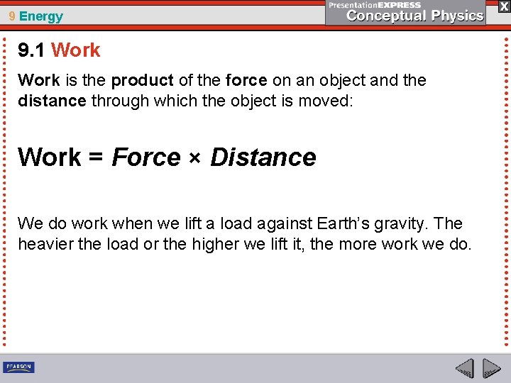 9 Energy 9. 1 Work is the product of the force on an object