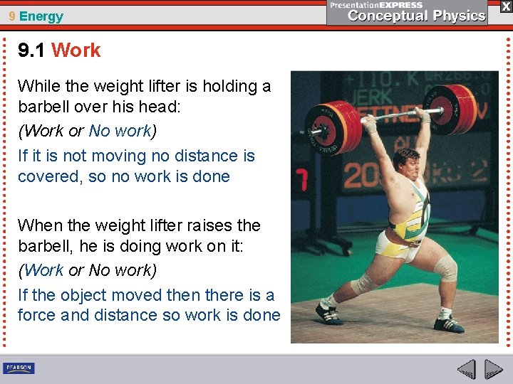 9 Energy 9. 1 Work While the weight lifter is holding a barbell over