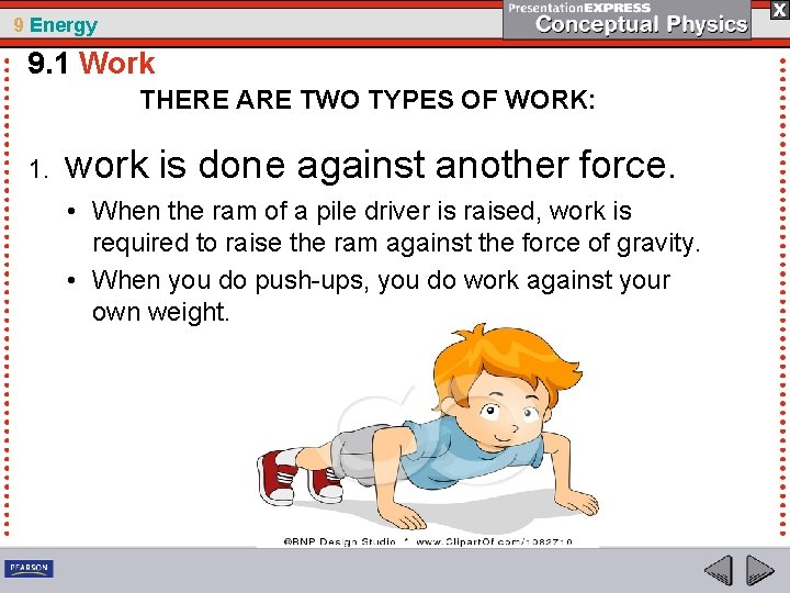 9 Energy 9. 1 Work THERE ARE TWO TYPES OF WORK: 1. work is