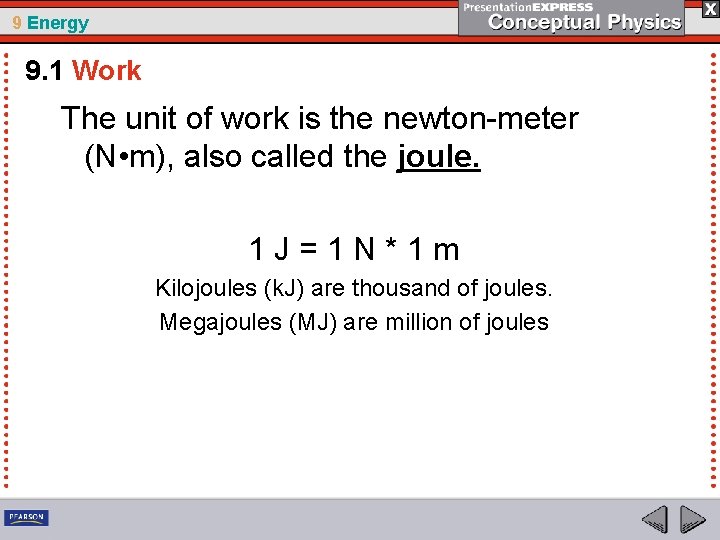 9 Energy 9. 1 Work The unit of work is the newton-meter (N •