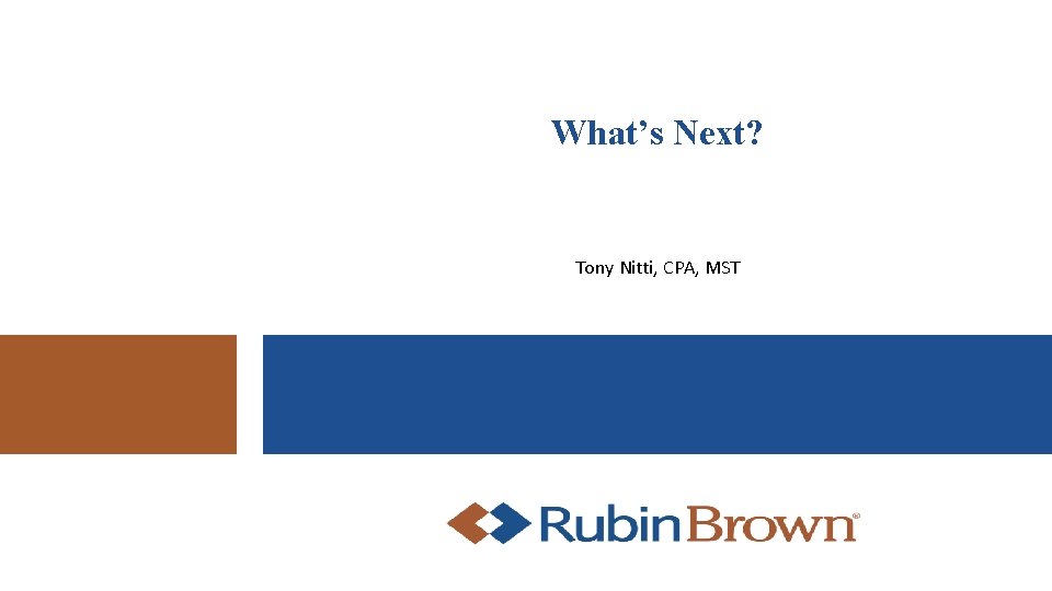 What’s Next? Tony Nitti, CPA, MST 