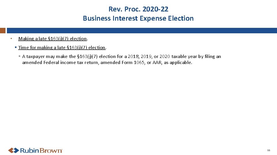 Rev. Proc. 2020 -22 Business Interest Expense Election • Making a late § 163(j)(7)