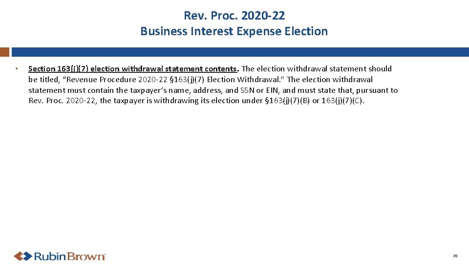Rev. Proc. 2020 -22 Business Interest Expense Election • Section 163(j)(7) election withdrawal statement