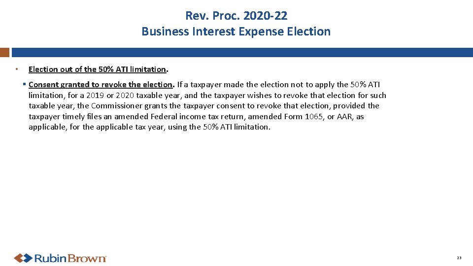 Rev. Proc. 2020 -22 Business Interest Expense Election • Election out of the 50%