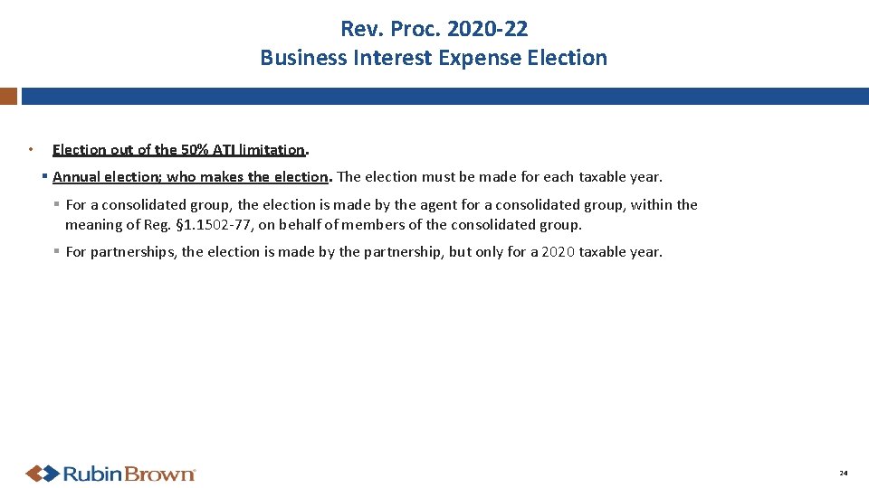 Rev. Proc. 2020 -22 Business Interest Expense Election • Election out of the 50%