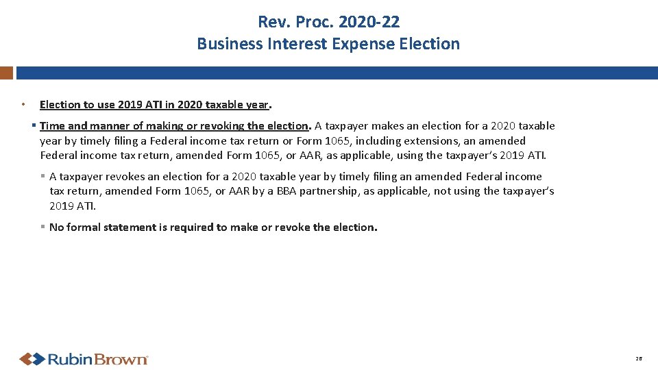 Rev. Proc. 2020 -22 Business Interest Expense Election • Election to use 2019 ATI