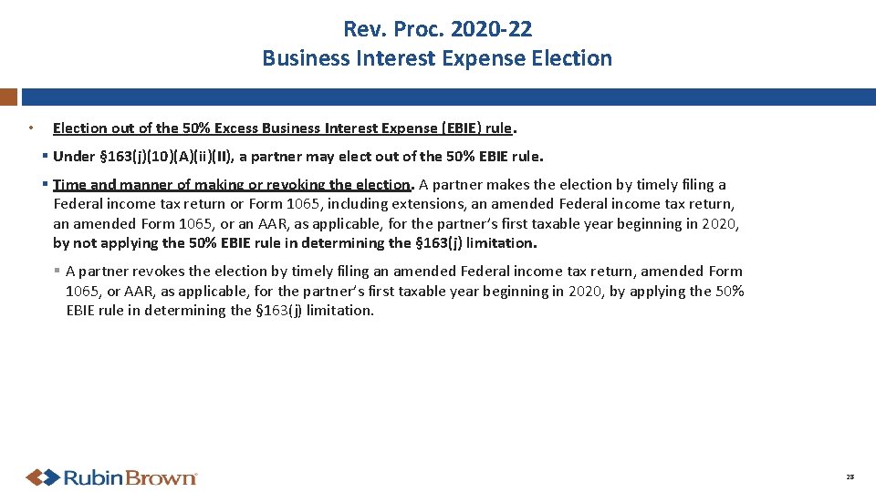 Rev. Proc. 2020 -22 Business Interest Expense Election • Election out of the 50%