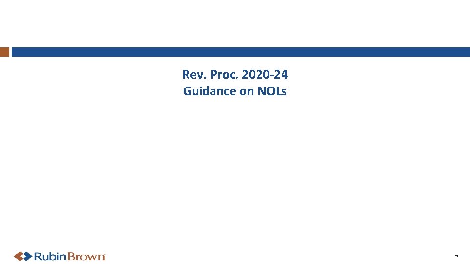 Rev. Proc. 2020 -24 Guidance on NOLs 29 