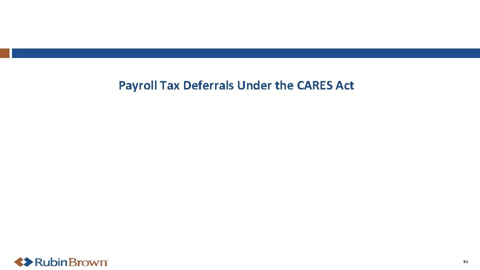 Payroll Tax Deferrals Under the CARES Act 51 