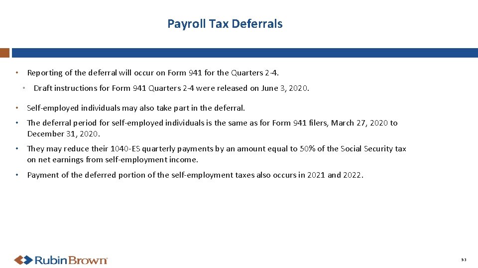 Payroll Tax Deferrals • Reporting of the deferral will occur on Form 941 for