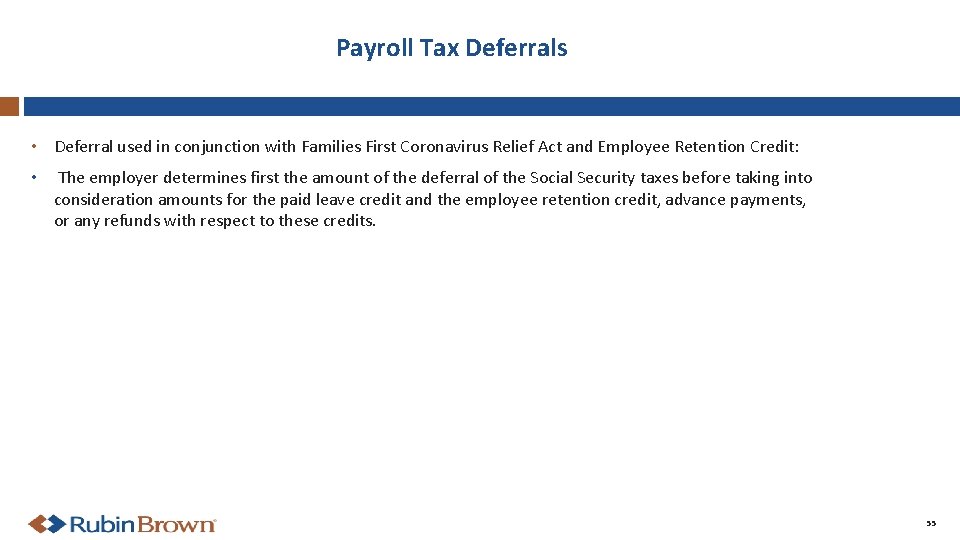 Payroll Tax Deferrals • Deferral used in conjunction with Families First Coronavirus Relief Act