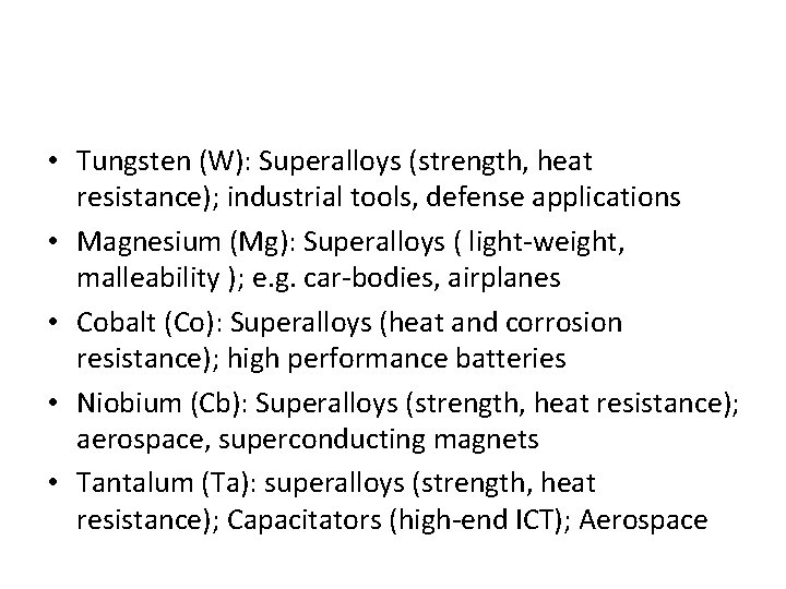  • Tungsten (W): Superalloys (strength, heat resistance); industrial tools, defense applications • Magnesium
