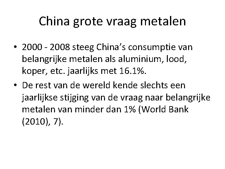 China grote vraag metalen • 2000 - 2008 steeg China’s consumptie van belangrijke metalen