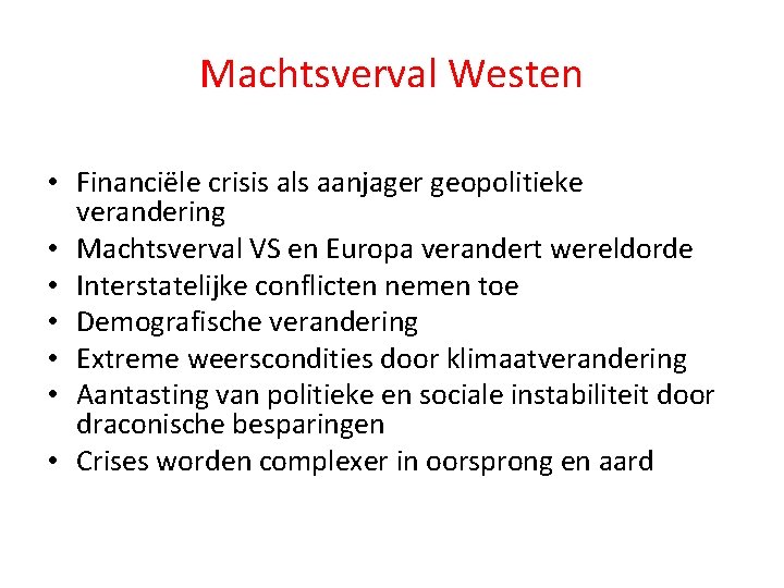 Machtsverval Westen • Financiële crisis als aanjager geopolitieke verandering • Machtsverval VS en Europa