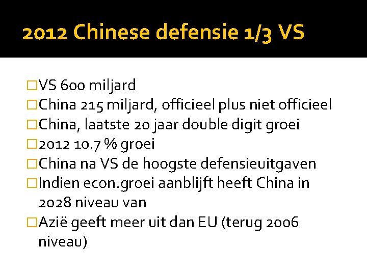 2012 Chinese defensie 1/3 VS �VS 600 miljard �China 215 miljard, officieel plus niet