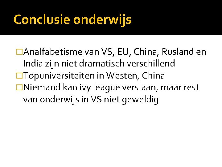 Conclusie onderwijs �Analfabetisme van VS, EU, China, Rusland en India zijn niet dramatisch verschillend