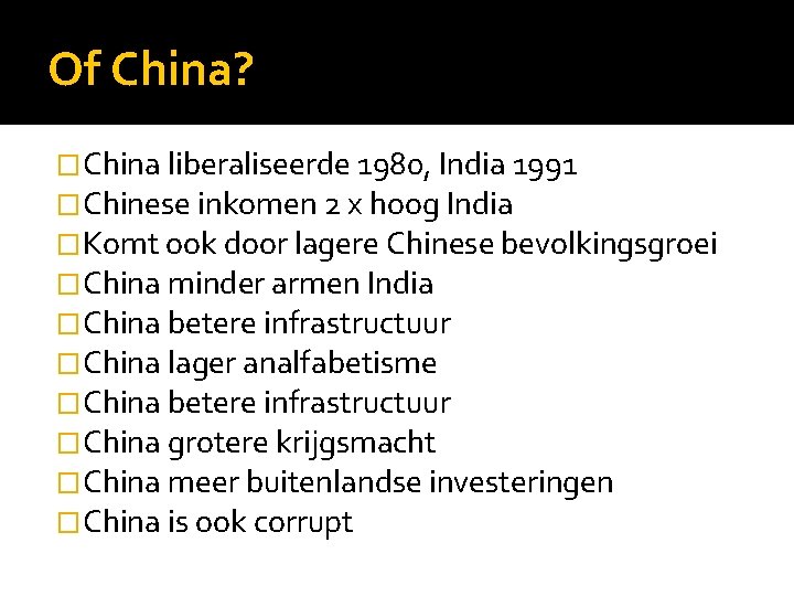 Of China? �China liberaliseerde 1980, India 1991 �Chinese inkomen 2 x hoog India �Komt