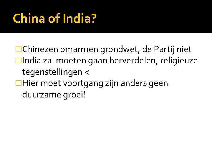 China of India? �Chinezen omarmen grondwet, de Partij niet �India zal moeten gaan herverdelen,