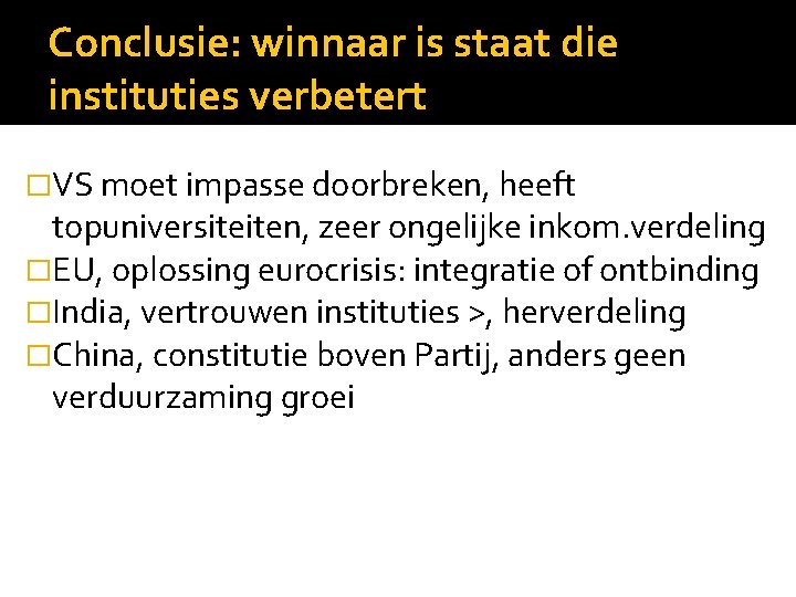Conclusie: winnaar is staat die instituties verbetert �VS moet impasse doorbreken, heeft topuniversiteiten, zeer