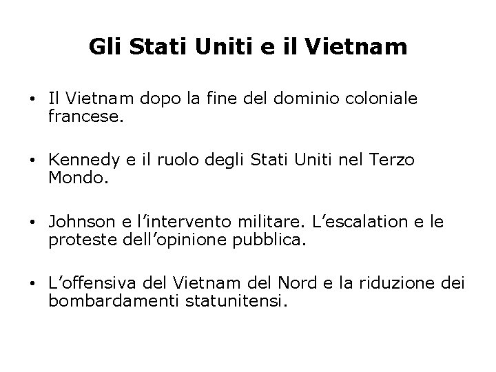 Gli Stati Uniti e il Vietnam • Il Vietnam dopo la fine del dominio