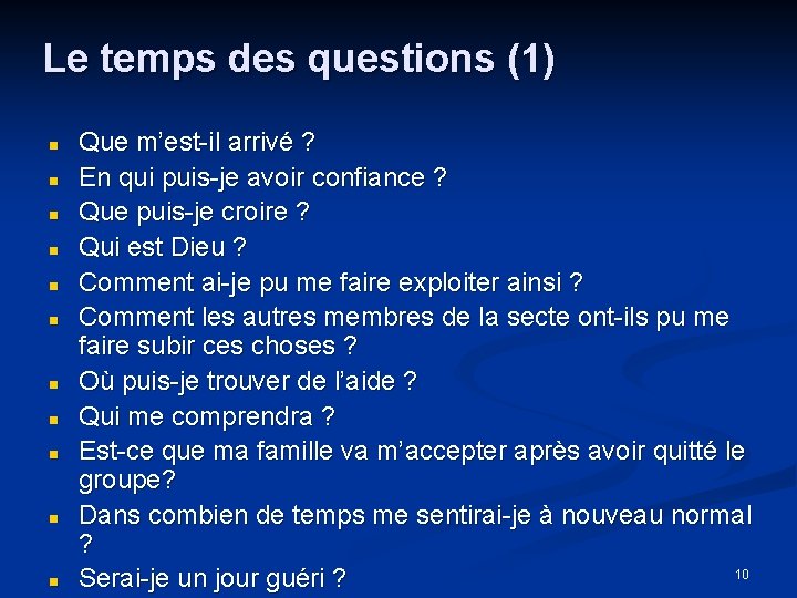 Le temps des questions (1) n n n Que m’est-il arrivé ? En qui