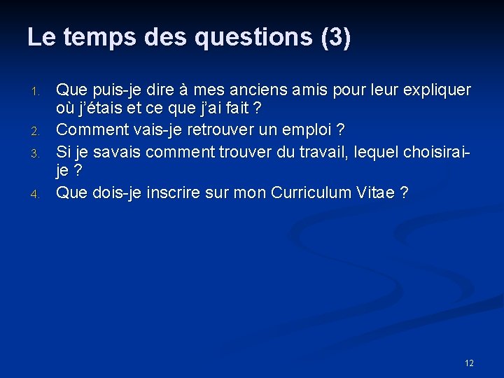 Le temps des questions (3) 1. 2. 3. 4. Que puis-je dire à mes