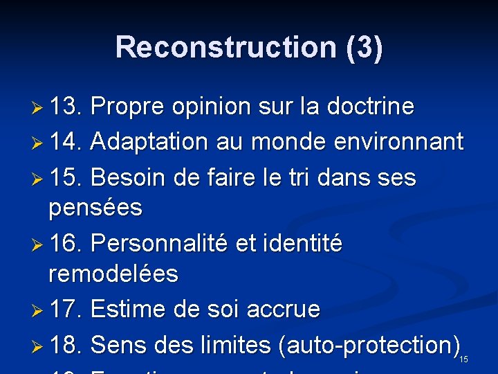 Reconstruction (3) Ø 13. Propre opinion sur la doctrine Ø 14. Adaptation au monde