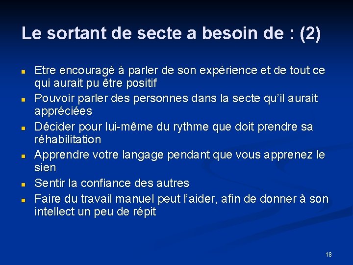 Le sortant de secte a besoin de : (2) n n n Etre encouragé