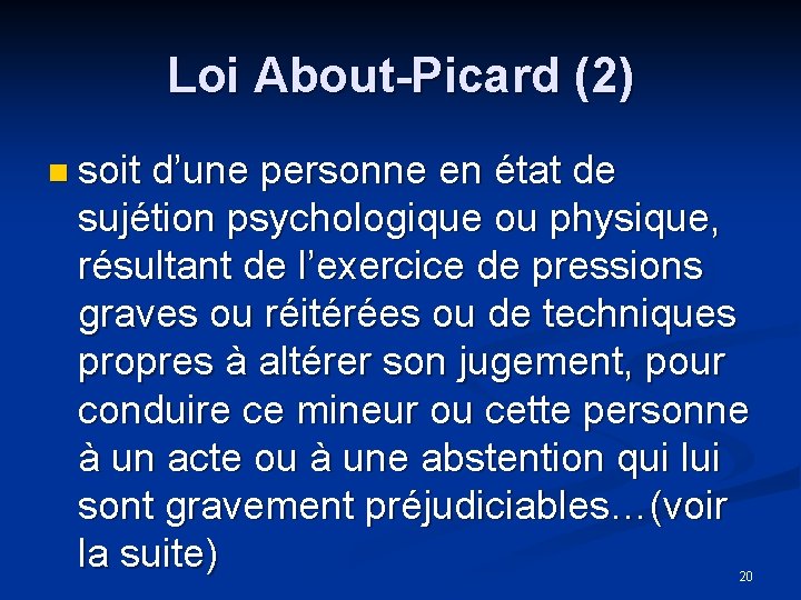 Loi About-Picard (2) n soit d’une personne en état de sujétion psychologique ou physique,