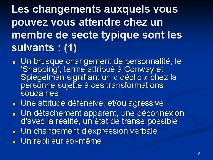 Les changements auxquels vous pouvez vous attendre chez un membre de secte typique sont