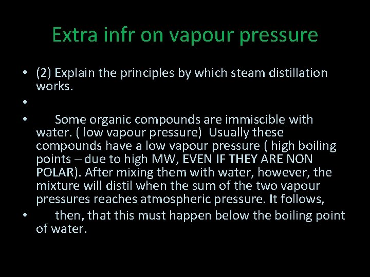 Extra infr on vapour pressure • (2) Explain the principles by which steam distillation