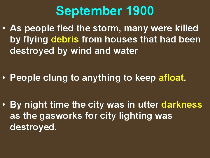 September 1900 • As people fled the storm, many were killed by flying debris