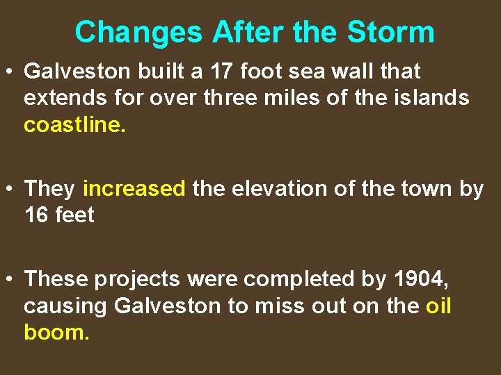 Changes After the Storm • Galveston built a 17 foot sea wall that extends