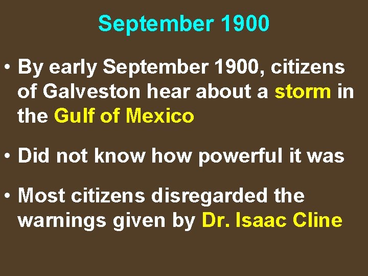 September 1900 • By early September 1900, citizens of Galveston hear about a storm