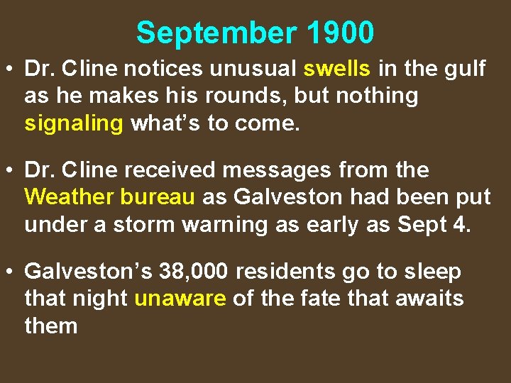 September 1900 • Dr. Cline notices unusual swells in the gulf as he makes