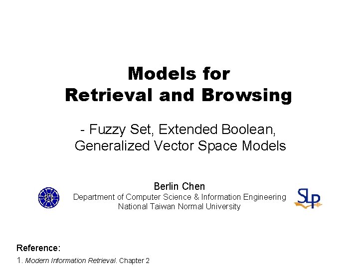 Models for Retrieval and Browsing - Fuzzy Set, Extended Boolean, Generalized Vector Space Models